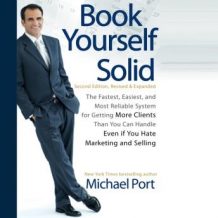 Book Yourself Solid: The Fastest, Easiest, and Most Reliable System for Getting More Clients Than You Can Handle Even if You Hate Marketing and Selling