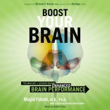 Boost Your Brain: The New Art and Science Behind Enhanced Brain Performance