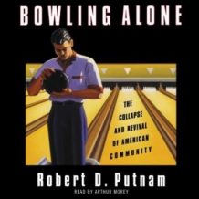 Bowling Alone: The Collapse and Revival of American Community