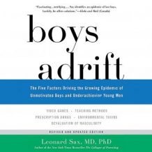 Boys Adrift: The Five Factors Driving the Growing Epidemic of Unmotivated Boys and Underachieving Young Men