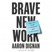 Brave New Work: Are You Ready to Reinvent Your Organization?