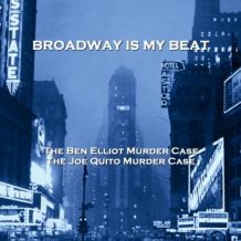 Broadway Is My Beat - Volume 12 - The Ben Elliot Murder Case & The Joe Quito Murder Case