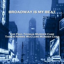 Broadway Is My Beat - Volume 2 - The Paul Thomas Murder Case & The Dr Robbie McClure Murder Case