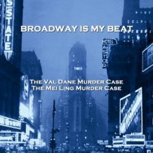 Broadway Is My Beat - Volume 4 - The Val Dane Murder Case & The Mei Ling Murder Case