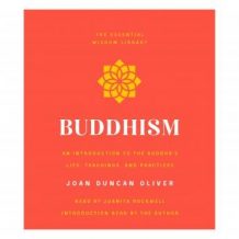 Buddhism: An Introduction to the Buddha's Life, Teachings, and Practices (The Essential Wisdom Library)