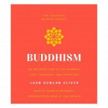 Buddhism: An Introduction to the Buddha's Life, Teachings, and Practices (The Essential Wisdom Library)