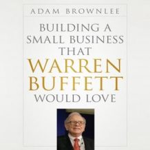 Building a Small Business that Warren Buffett Would Love