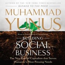 Building Social Business: The New Kind of Capitalism That Serves Humanity's Most Pressing Needs