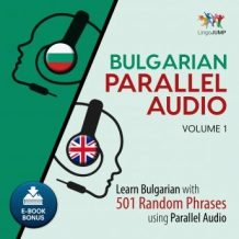 Bulgarian Parallel Audio - Learn Bulgarian with 501 Random Phrases using Parallel Audio - Volume 1