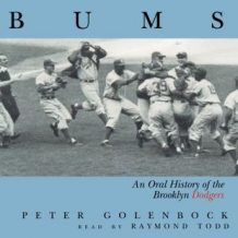 Bums: An Oral History Of The Brooklyn Dodgers