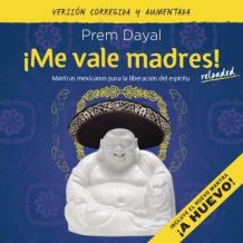 Me vale madres! Mantras mexicanos para la liberacin del espritu