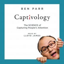 Captivology: The Science of Capturing People's Attention