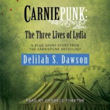 Carniepunk: The Three Lives of Lydia: A BLUD Short Story
