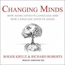 Changing Minds: How Aging Affects Language and How Language Affects Aging