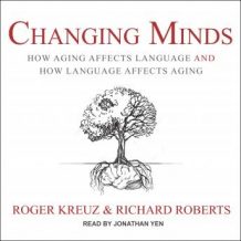 Changing Minds: How Aging Affects Language and How Language Affects Aging