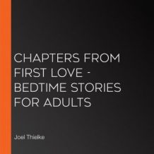 Chapters from First Love - Bedtime Stories for Adults