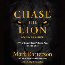 Chase the Lion: If Your Dream Doesn't Scare You, It's Too Small