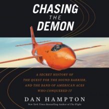 Chasing the Demon: A Secret History of the Quest for the Sound Barrier, and the Band of American Aces Who Conquered It