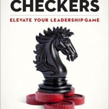 Chess Not Checkers: Elevate Your Leadership Game