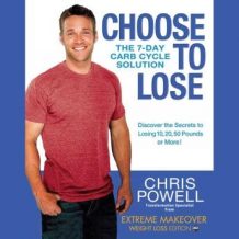 Choose to Lose: The 7-Day Carb Cycle Solution