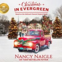 Christmas In Evergreen: Based on the Hallmark Channel Original Movie