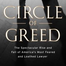 Circle of Greed: The Spectacular Rise and Fall of the Lawyer Who Brought Corporate America to Its Knees