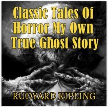 Classic Tales Of Horror My Own True Ghost Story