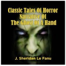 Classic Tales Of Horror Narrative Of The Ghost Of A Hand