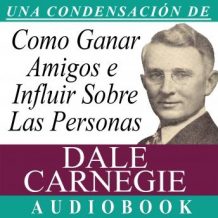 Cmo Ganar Amigos e Influir Sobre las Personas [How to Win Friends and Influence People]