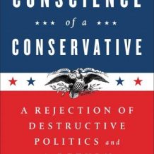 Conscience of a Conservative: A Rejection of Destructive Politics and a Return to Principle