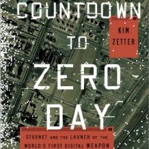 Countdown to Zero Day: Stuxnet and the Launch of the World's First Digital Weapon