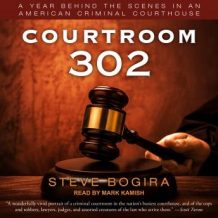 Courtroom 302: A Year Behind the Scenes in an American Criminal Courthouse