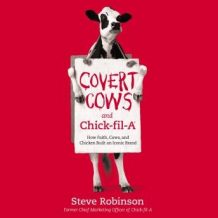 Covert Cows and Chick-fil-A: How Faith, Cows, and Chicken Built an Iconic Brand