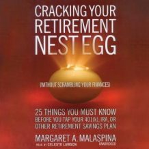 Cracking Your Retirement Nest Egg: 25 Things You Must Know Before You Tap Your 401K, IRA, or Other Retirement Savings Plan