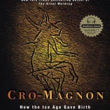 Cro-Magnon: How the Ice Age Gave Birth to the First Modern Humans