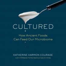 Cultured: How Ancient Foods Can Feed Our Microbiome