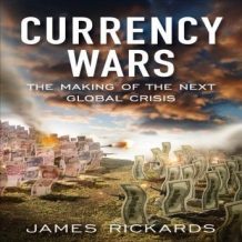 Currency Wars: The Making of the Next Global Crises