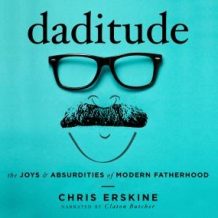 Daditude: The Joys & Absurdities of Modern Fatherhood