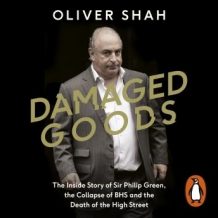 Damaged Goods: The Rise and Fall of Sir Philip Green (The Sunday Times Top 10 Bestseller)