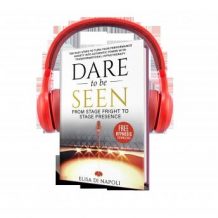 Dare to Be Seen : From Stage Fright to Stage Presence: Ten Easy Steps to Turn your Performance Anxiety into Authentic Power with Transformational Hypnotherapy