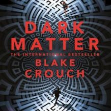 Dark Matter: A Mind-Blowing Twisted Thriller