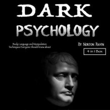Dark Psychology: Body Language and Manipulation Techniques Everyone Should Know about