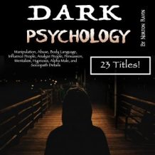 Dark Psychology: Manipulation, Abuse, Body Language, Influence People, Analyze People, Persuasion, Mentalism, Hypnosis, Alpha Male, and Sociopath Details
