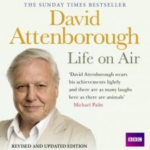 David Attenborough Life On Air: Memoirs Of A Broadcaster