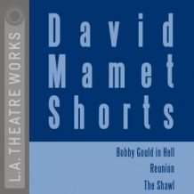 David Mamet Shorts: Bobby Gould in Hell; Reunion; The Shawl