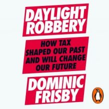 Daylight Robbery: How Tax Shaped Our Past and Will Change Our Future