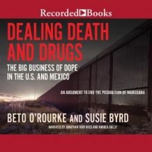 Dealing Death and Drugs: The Big Business of Dope in the U.S. and Mexico