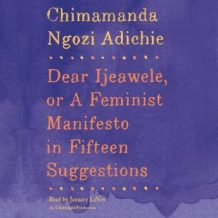 Dear Ijeawele, or A Feminist Manifesto in Fifteen Suggestions