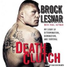 Death Clutch: My Story of Determination, Domination, and Survival