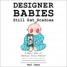 Designer Babies Still Get Scabies: A Small Book of Mostly Silly Poetry